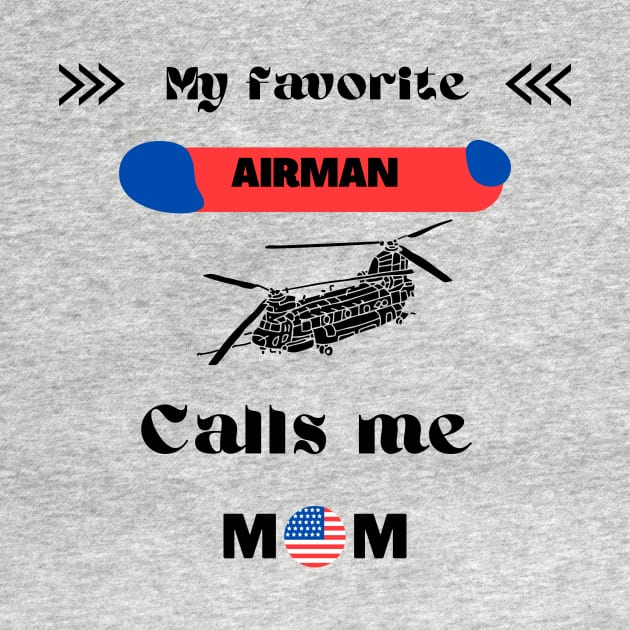 My Favorite AIRMAN Calls Me MOM by Tee Shop